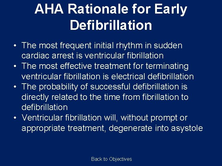 AHA Rationale for Early Defibrillation • The most frequent initial rhythm in sudden cardiac