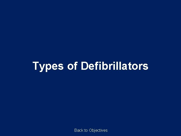 Types of Defibrillators Back to Objectives 