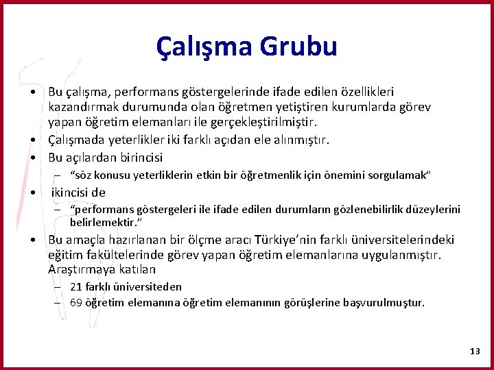 Çalışma Grubu • Bu çalışma, performans göstergelerinde ifade edilen özellikleri kazandırmak durumunda olan öğretmen