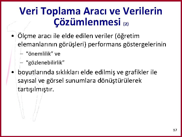 Veri Toplama Aracı ve Verilerin Çözümlenmesi (2) • Ölçme aracı ile elde edilen veriler