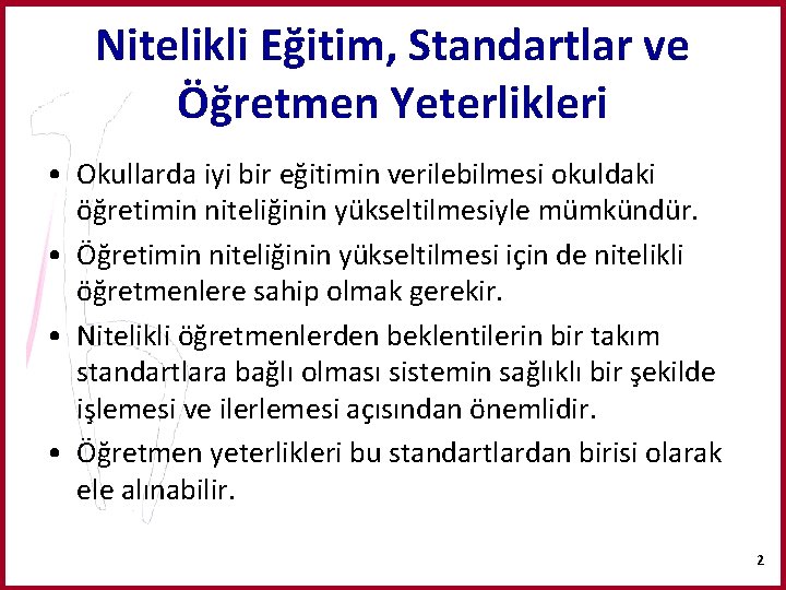 Nitelikli Eğitim, Standartlar ve Öğretmen Yeterlikleri • Okullarda iyi bir eğitimin verilebilmesi okuldaki öğretimin