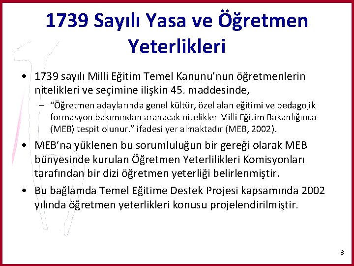 1739 Sayılı Yasa ve Öğretmen Yeterlikleri • 1739 sayılı Milli Eğitim Temel Kanunu’nun öğretmenlerin