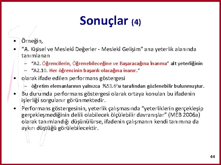 Sonuçlar (4) • Örneğin, • “A. Kişisel ve Meslekî Değerler - Meslekî Gelişim” ana