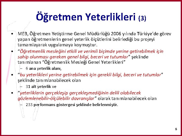 Öğretmen Yeterlikleri (3) • MEB, Öğretmen Yetiştirme Genel Müdürlüğü 2006 yılında Türkiye’de görev yapan