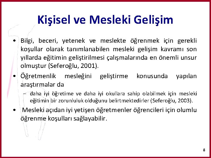 Kişisel ve Mesleki Gelişim • Bilgi, beceri, yetenek ve meslekte öğrenmek için gerekli koşullar