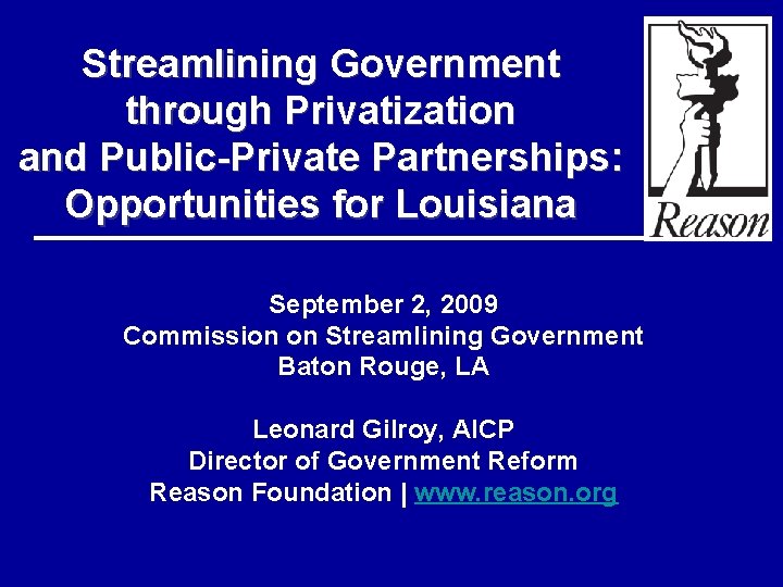 Streamlining Government through Privatization and Public-Private Partnerships: Opportunities for Louisiana September 2, 2009 Commission