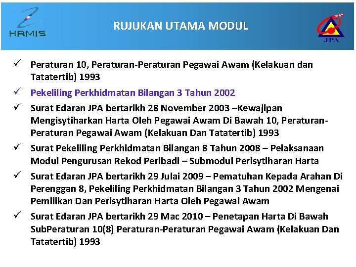 RUJUKAN UTAMA MODUL ü Peraturan 10, Peraturan-Peraturan Pegawai Awam (Kelakuan dan Tatatertib) 1993 ü