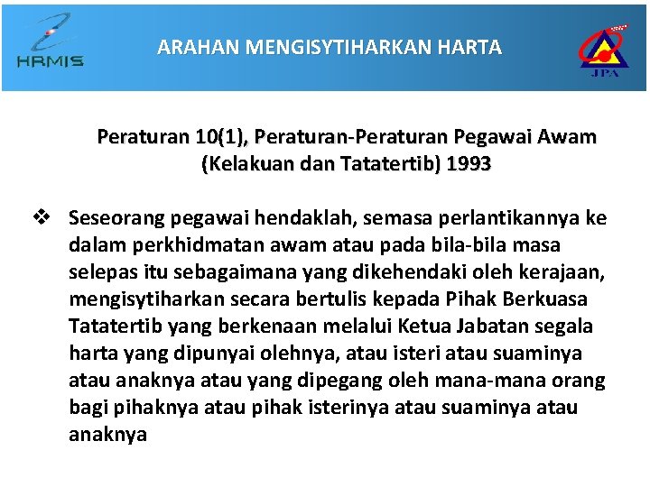 ARAHAN MENGISYTIHARKAN HARTA Peraturan 10(1), Peraturan-Peraturan Pegawai Awam (Kelakuan dan Tatatertib) 1993 v Seseorang