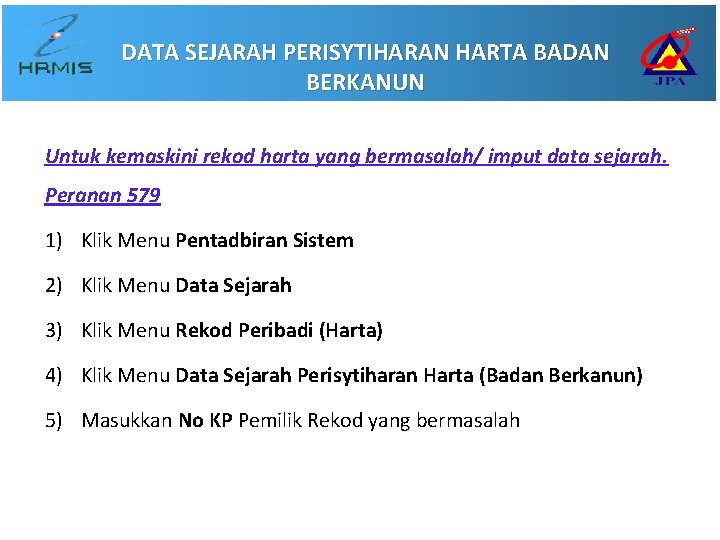 DATA SEJARAH PERISYTIHARAN HARTA BADAN BERKANUN Untuk kemaskini rekod harta yang bermasalah/ imput data