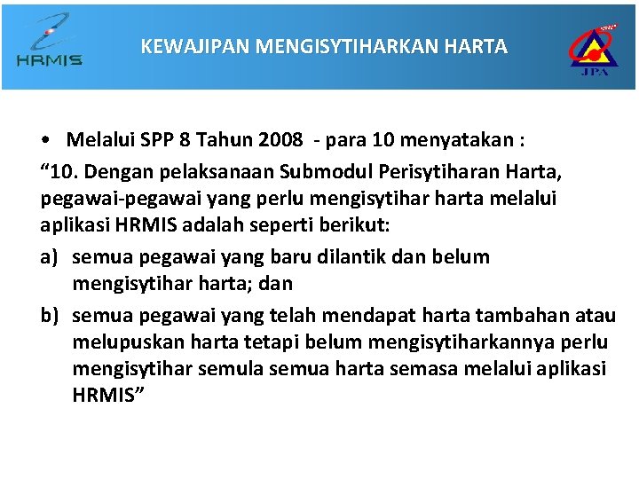 KEWAJIPAN MENGISYTIHARKAN HARTA • Melalui SPP 8 Tahun 2008 - para 10 menyatakan :