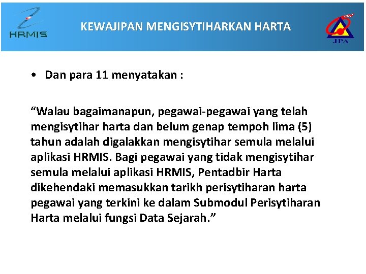 KEWAJIPAN MENGISYTIHARKAN HARTA • Dan para 11 menyatakan : “Walau bagaimanapun, pegawai-pegawai yang telah