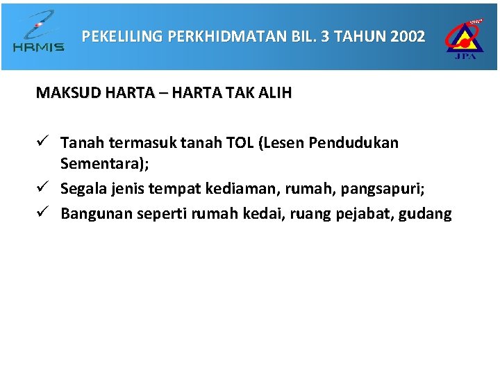 PEKELILING PERKHIDMATAN BIL. 3 TAHUN 2002 MAKSUD HARTA – HARTA TAK ALIH ü Tanah