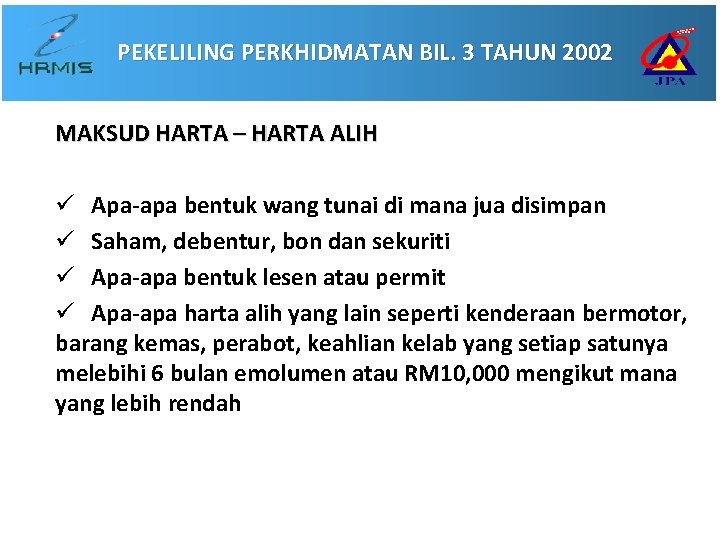 PEKELILING PERKHIDMATAN BIL. 3 TAHUN 2002 MAKSUD HARTA – HARTA ALIH ü Apa-apa bentuk