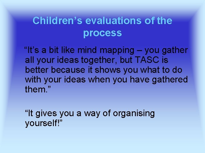 Children’s evaluations of the process “It’s a bit like mind mapping – you gather