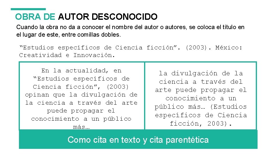OBRA DE AUTOR DESCONOCIDO Apellido, Inicial del nombre (s). (Año). Título en itálicas (cursivas). OBRA DE AUTOR DESCONOCIDO Apellido, Inicial del nombre (s). (Año). Título en itálicas (cursivas).