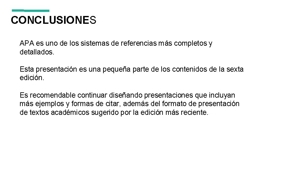 CONCLUSIONES APA es uno de los sistemas de referencias más completos y detallados. Esta CONCLUSIONES APA es uno de los sistemas de referencias más completos y detallados. Esta