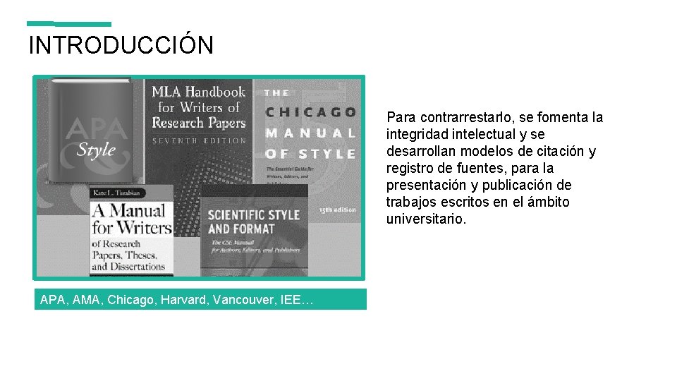 INTRODUCCIÓN Para contrarrestarlo, se fomenta la integridad intelectual y se desarrollan modelos de citación INTRODUCCIÓN Para contrarrestarlo, se fomenta la integridad intelectual y se desarrollan modelos de citación