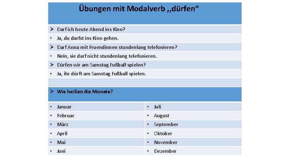 Übungen mit Modalverb , , dürfen“ Ø Darf ich heute Abend ins Kino? •