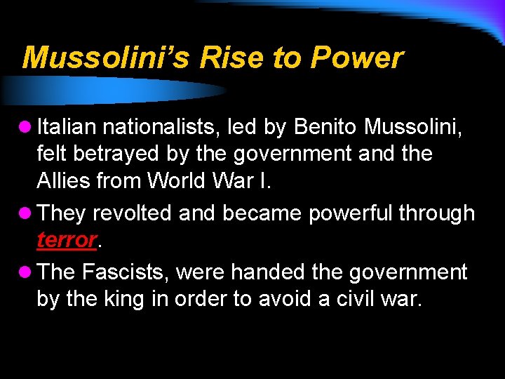 Mussolini’s Rise to Power l Italian nationalists, led by Benito Mussolini, felt betrayed by