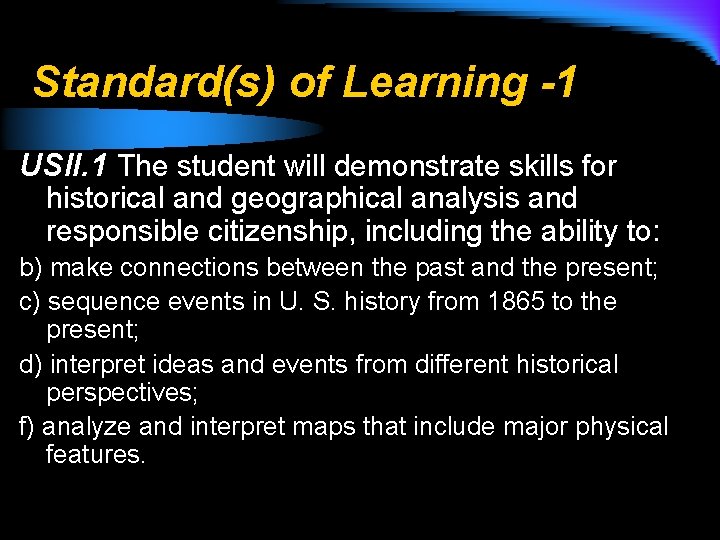 Standard(s) of Learning -1 USII. 1 The student will demonstrate skills for historical and