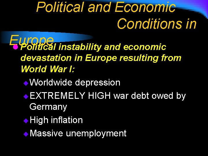 Political and Economic Conditions in Europe l Political instability and economic devastation in Europe