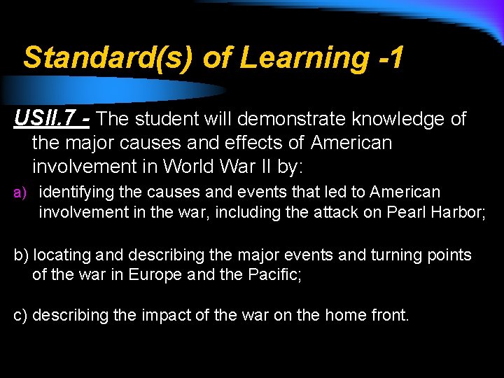 Standard(s) of Learning -1 USII. 7 - The student will demonstrate knowledge of the