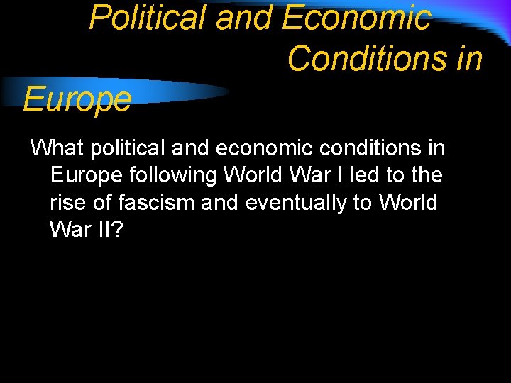 Political and Economic Conditions in Europe What political and economic conditions in Europe following