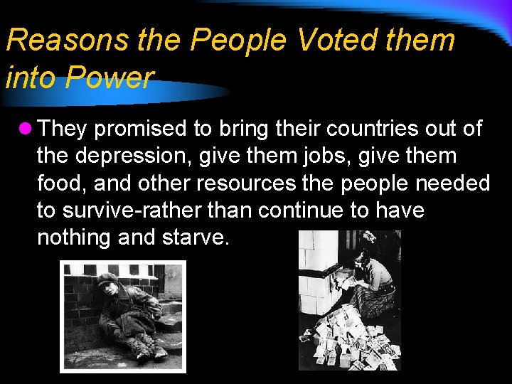 Reasons the People Voted them into Power l They promised to bring their countries