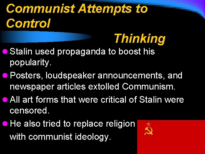 Communist Attempts to Control Thinking l Stalin used propaganda to boost his popularity. l