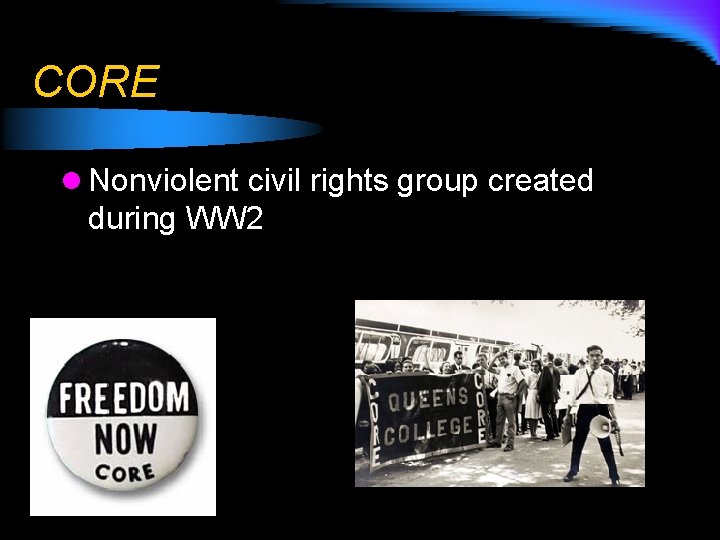 CORE l Nonviolent civil rights group created during WW 2 