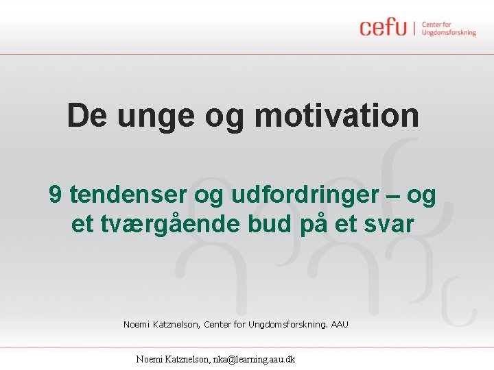 De unge og motivation 9 tendenser og udfordringer – og et tværgående bud på