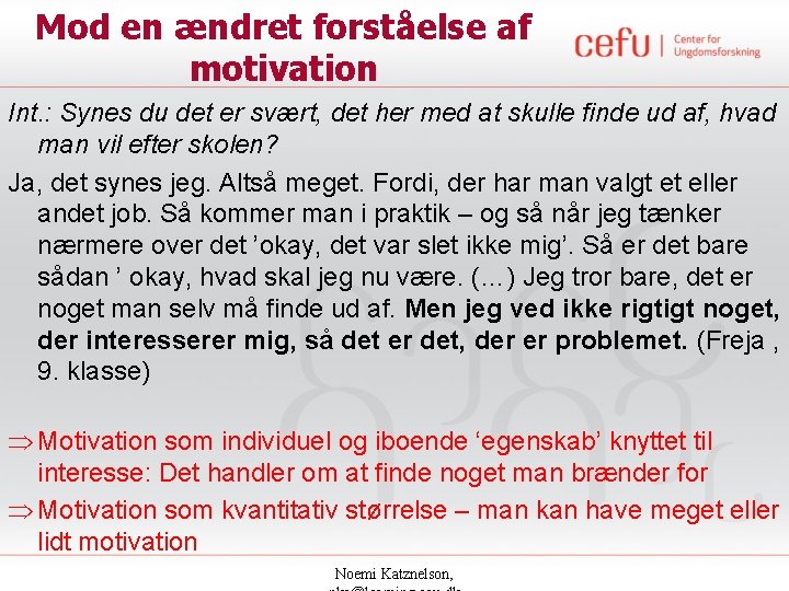 Mod en ændret forståelse af motivation Int. : Synes du det er svært, det