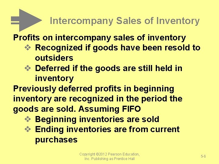 Intercompany Sales of Inventory Profits on intercompany sales of inventory v Recognized if goods