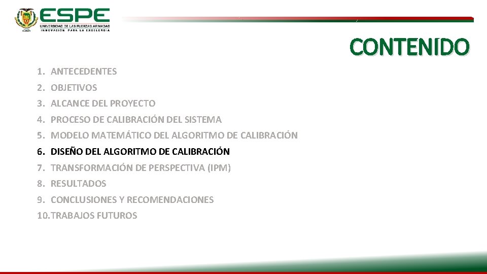 CONTENIDO 1. ANTECEDENTES 2. OBJETIVOS 3. ALCANCE DEL PROYECTO 4. PROCESO DE CALIBRACIÓN DEL