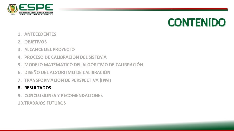 CONTENIDO 1. ANTECEDENTES 2. OBJETIVOS 3. ALCANCE DEL PROYECTO 4. PROCESO DE CALIBRACIÓN DEL