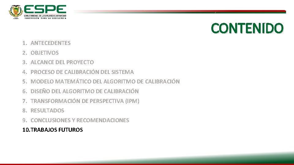 CONTENIDO 1. ANTECEDENTES 2. OBJETIVOS 3. ALCANCE DEL PROYECTO 4. PROCESO DE CALIBRACIÓN DEL