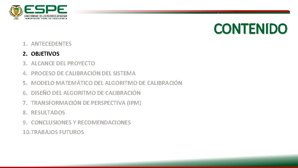 CONTENIDO 1. ANTECEDENTES 2. OBJETIVOS 3. ALCANCE DEL PROYECTO 4. PROCESO DE CALIBRACIÓN DEL