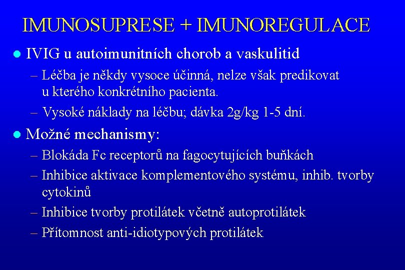 IMUNOSUPRESE + IMUNOREGULACE l IVIG u autoimunitních chorob a vaskulitid – Léčba je někdy