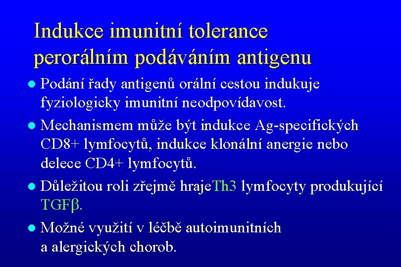 Indukce imunitní tolerance perorálním podáváním antigenu Podání řady antigenů orální cestou indukuje fyziologicky imunitní