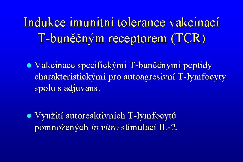 Indukce imunitní tolerance vakcinací T-buněčným receptorem (TCR) l Vakcinace specifickými T-buněčnými peptidy charakteristickými pro