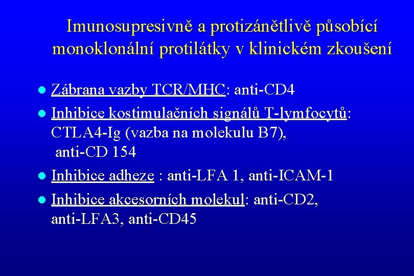 Imunosupresivně a protizánětlivě působící monoklonální protilátky v klinickém zkoušení Zábrana vazby TCR/MHC: anti-CD 4