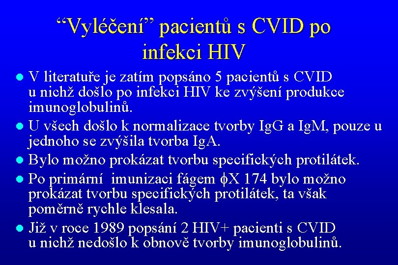 “Vyléčení” pacientů s CVID po infekci HIV V literatuře je zatím popsáno 5 pacientů