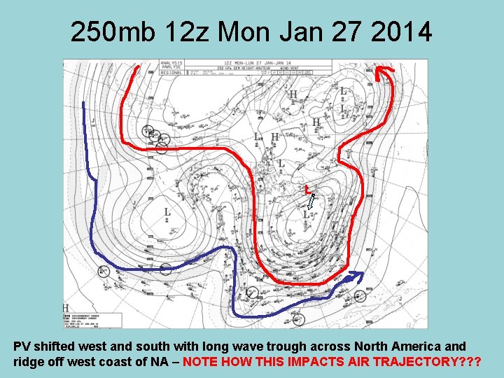250 mb 12 z Mon Jan 27 2014 L PV shifted west and south