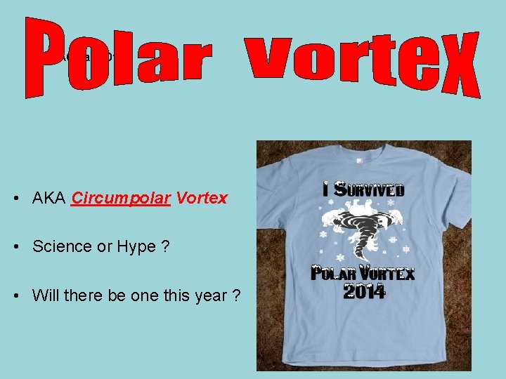 SWAC Jan 2014 • AKA Circumpolar Vortex • Science or Hype ? • Will