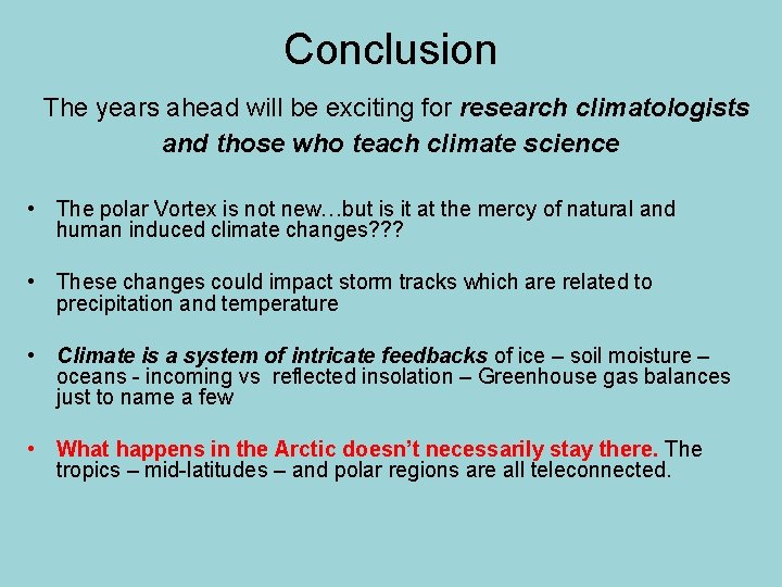 Conclusion The years ahead will be exciting for research climatologists and those who teach