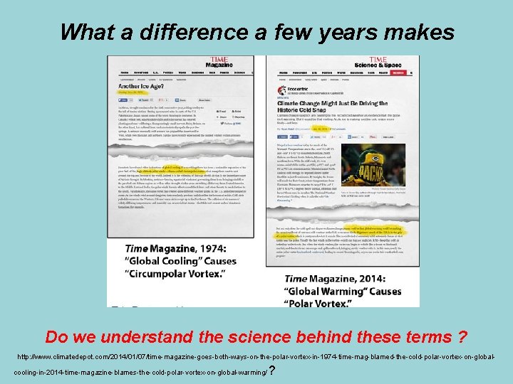 What a difference a few years makes Do we understand the science behind these
