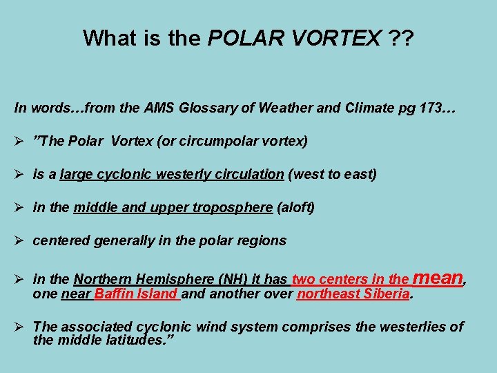 What is the POLAR VORTEX ? ? In words…from the AMS Glossary of Weather