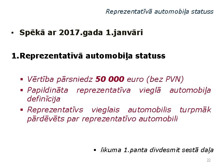 Reprezentatīvā automobiļa statuss • Spēkā ar 2017. gada 1. janvāri 1. Reprezentatīvā automobiļa statuss