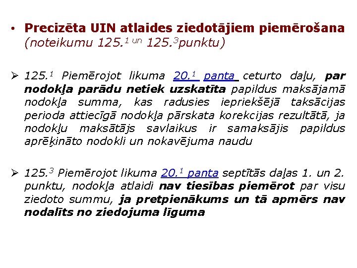  • Precizēta UIN atlaides ziedotājiem piemērošana (noteikumu 125. 1 un 125. 3 punktu)