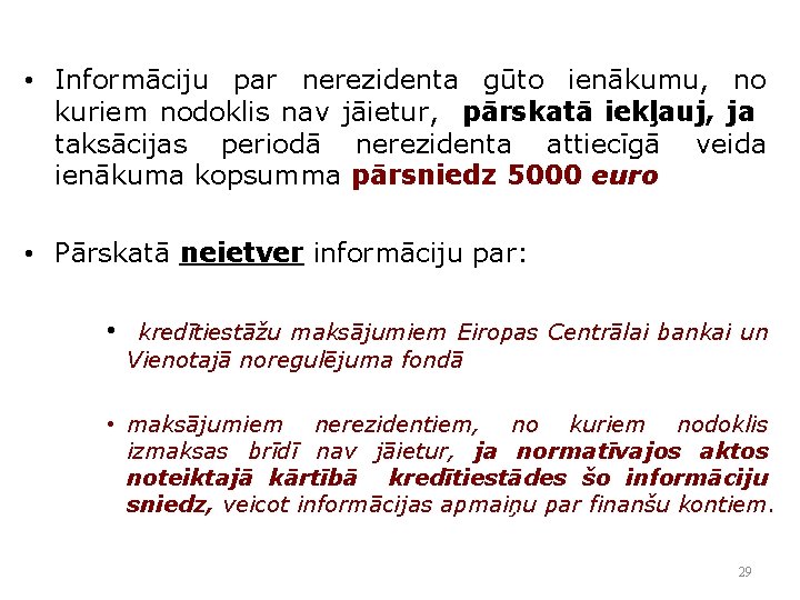  • Informāciju par nerezidenta gūto ienākumu, no kuriem nodoklis nav jāietur, pārskatā iekļauj,